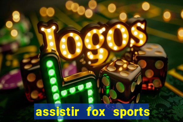 assistir fox sports 2 ao vivo